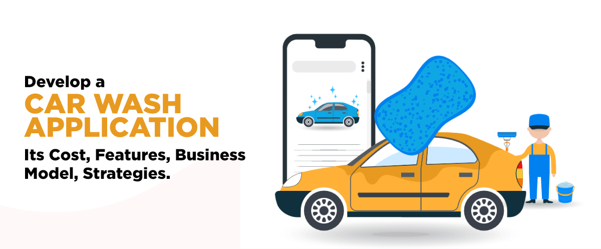 Car Wash Application Development Cost, Features, Business Model, Strategies
