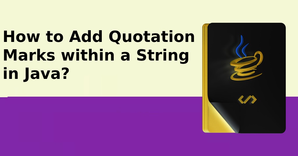 How to add Quotation Marks within a string in Java?