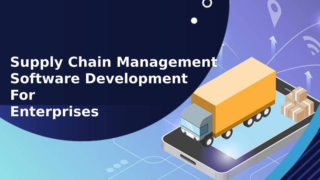 Supply Chain Management Software Development For Enterprises
